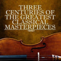 Various Artists: Three Centuries of Classical Masterpieces / Various  ( CD )