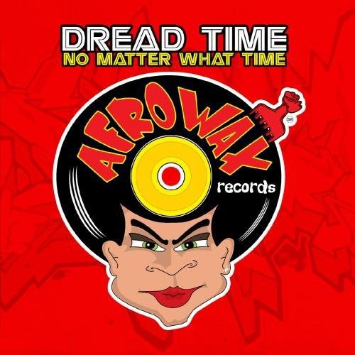 Dread Time: No Matter What Time  ( CD )