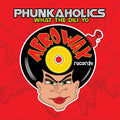 Phunkaholics: What the Dili Yo  ( CD )