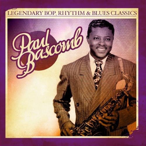 Paul Bascomb: Legendary Bop Rhythm & Blues Classics - CD
