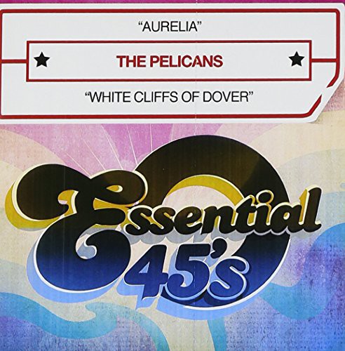 Pelicans: Aurelia / White Cliffs of Dover - CD
