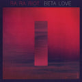 Ra Ra Riot: Beta Love - Vinyl