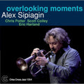 Alex Sipiagin: Overlooking Moments - CD
