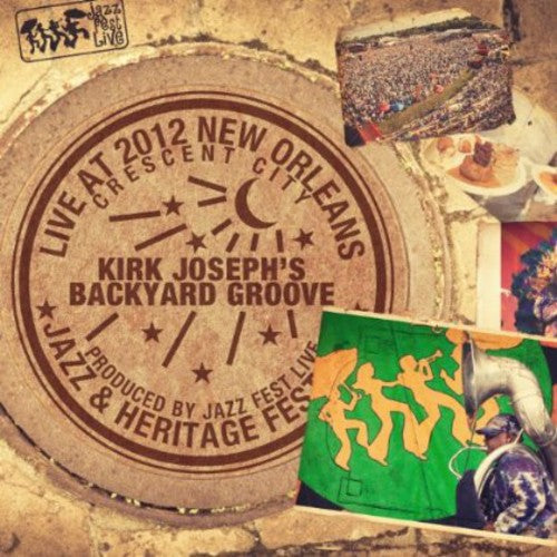Kirk Joseph Backyard Groove: Live at Jazzfest 2012 - CD