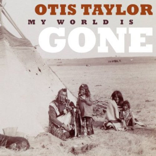 Otis Taylor: My World Is Gone  ( CD )