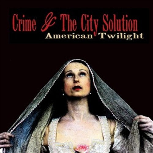 Crime & the City Solution: Crime & the City Solution : American Twilight  ( CD )