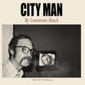 Lonesome Shack: City Man - Vinyl
