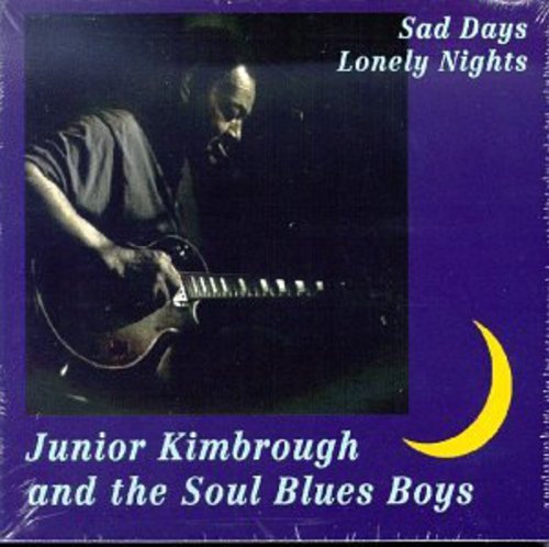Junior Kimbrough & Soul Blues: Sad Days Lonely Nights  ( CD )
