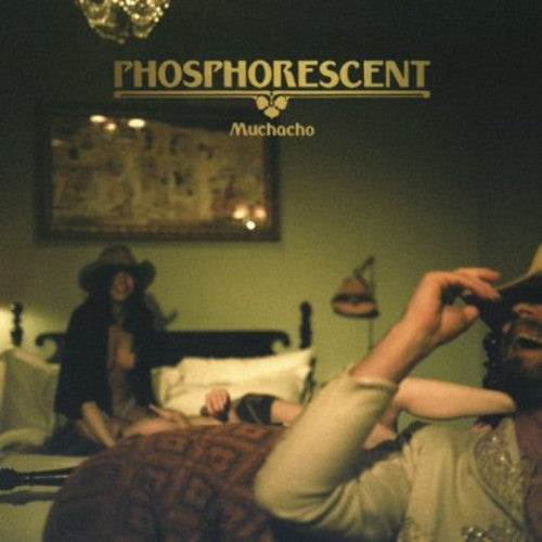 Phosphorescent - Muchacho ( VINYL )