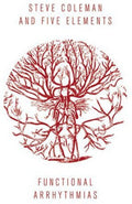 Steve Coleman & Five Elements: Functional Arrhythmias - CD