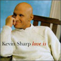 Kevin Sharp: Love Is  ( CD )