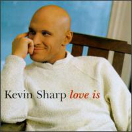 Kevin Sharp: Love Is  ( CD )