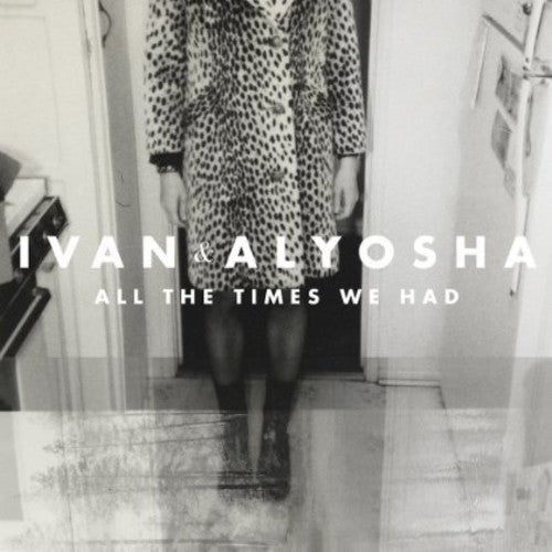 Ivan & Alyosha: All the Times We Had  ( CD )