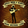 Girls Guns & Glory: Tribute to Hank Williams Live  ( CD )