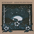 Ruth Moody: These Wilder Things  ( CD )