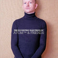Atom™: The Eccentric Electrics Of Atom and Friends  ( CD )