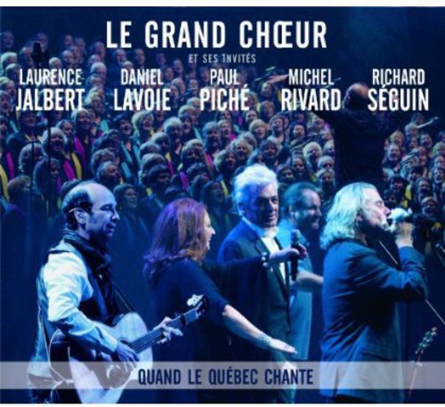 Le Grand Choeur: Quand Le Quebec Chante - CD