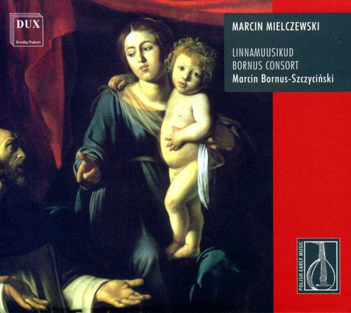 Marcin Bornus Szczycinski: Polish Baroc Music  ( CD )