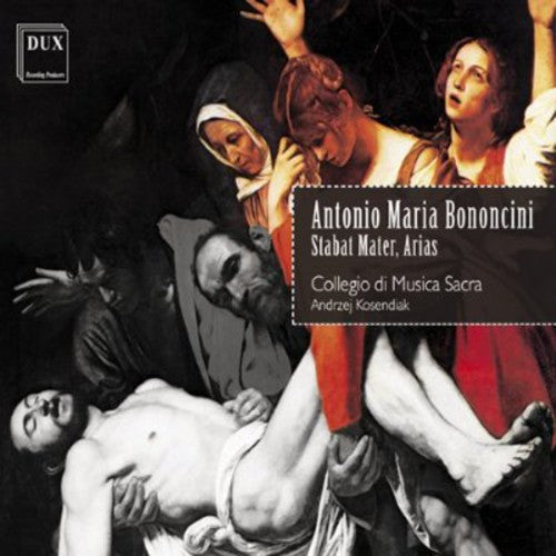 Bononcini / Collegio Di Musica Sacra / Kosendiak: Stabat Mater / Arias  ( CD )
