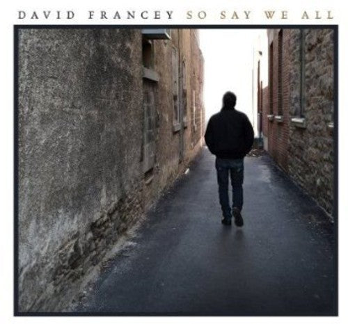David Francey: So Say We All  ( CD )