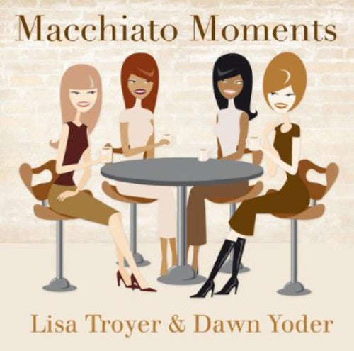 Lisa Troyer & Yoder, Dawn: Macchiato Moments - CD