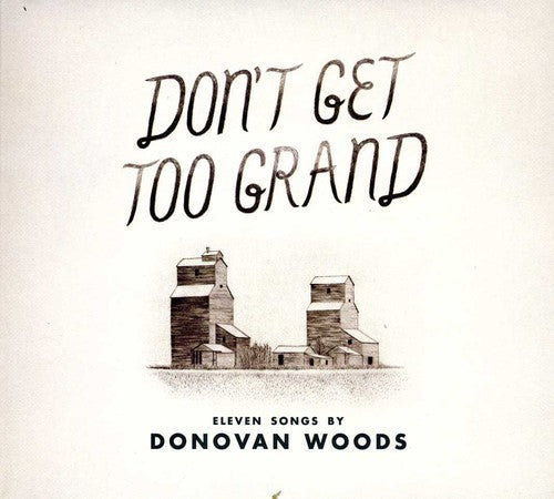 Donovan Woods: Don't Get Too Grand  ( CD )