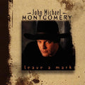 John Michael Montgomery: Leave a Mark  ( CD )