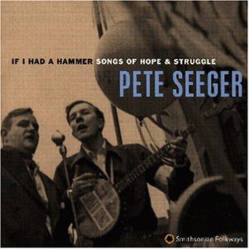 Pete Seeger: If I Had a Hammer: Songs of Hope & Struggle  ( CD )