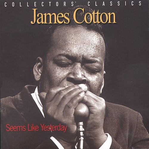 James Cotton: Seems Like Yesterday - Collectors Classics  ( CD )