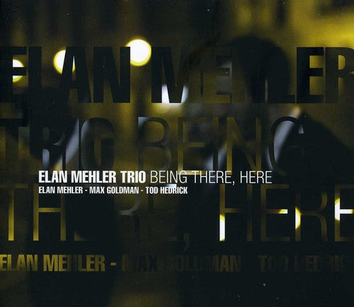 Elan Mehler: Being There, Here - CD