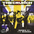 Crunch: Down By the Border - 7-INCH SINGLE