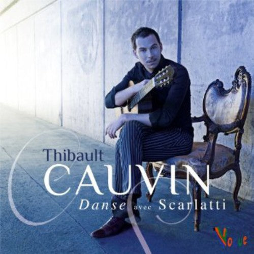 Thibault Cauvin: Danse Avec Scarlatti  ( CD )