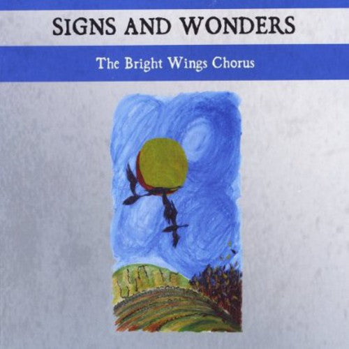 The Bright Wings Chorus: Signs & Wonders  ( CD )