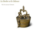 Attaignant Consort: Le Parler Et Le Silence  ( CD )