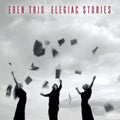 Eben Trio: Elegiac Stories  ( CD )