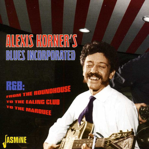Alexis Korner Blues Incorporated: From the Roundhouse to the Ealing Club  ( CD )