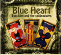 Too Slim & the Taildraggers: Blue Heart  ( CD )