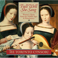 Toronto Consort: Full Well She Sang  ( CD )