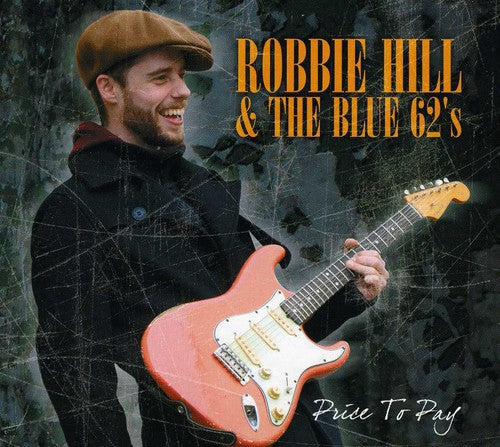 Robbie Hill & the Blue 62's: Price to Pay  ( CD )
