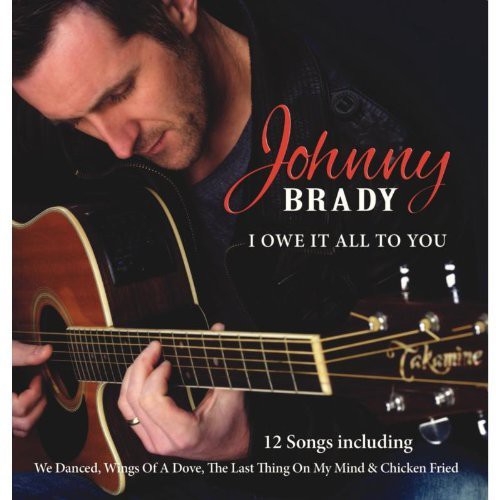 Johnny Brady: I Owe It All to You  ( CD )