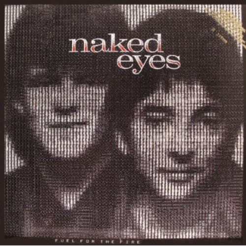 Naked Eyes: Fuel for the Fire - CD