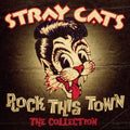 Stray Cats: Stray Cats : Rock This Town-The Collection - CD