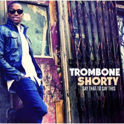 Troy "Trombone Shorty" Andrews: Say That to Say This - CD