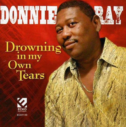 Donnie Ray: Drowning in My Own Tears - CD