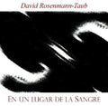 David Rosenmann-Taub: Un Lugar de la Sangre  ( CD )