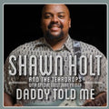 Shawn Holt & The Teardrops: Daddy Told Me  ( CD )