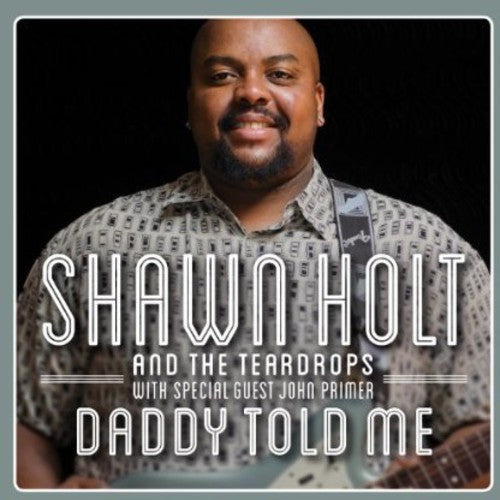 Shawn Holt & The Teardrops: Daddy Told Me  ( CD )