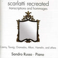 Sandro Russo: Scarlatti Recreated: Transcriptions & Hommages  ( CD )