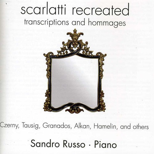 Sandro Russo: Scarlatti Recreated: Transcriptions & Hommages  ( CD )