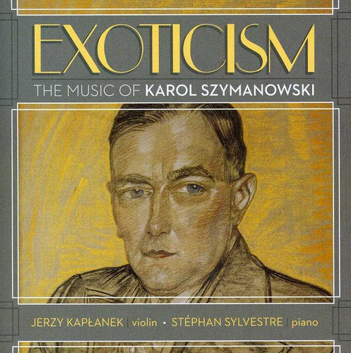 Jerzy Kaplanek & Stephan Sylvestr: Exoticism: The Music of Karol Szymanowski  ( CD )